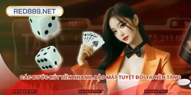 Các bước rút tiền nhanh, bảo mật tuyệt đối tại nền tảng