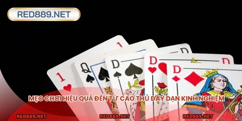 Mẹo chơi hiệu quả đến từ cao thủ dày dạn kinh nghiệm